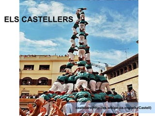ELS CASTELLERS castellers(http://es.wikipedia.org/wiki/Castell) 