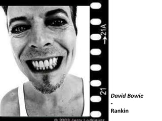 David Bowie
-
Rankin