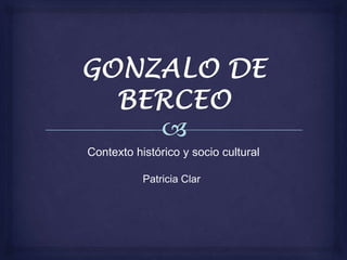 Contexto histórico y socio cultural

           Patricia Clar
 