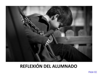 REFLEXIÓN DEL ALUMNADO
Flickr CC
 