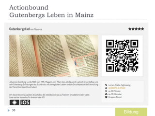 Actionbound
Gutenbergs Leben in Mainz
38
Bildung
 