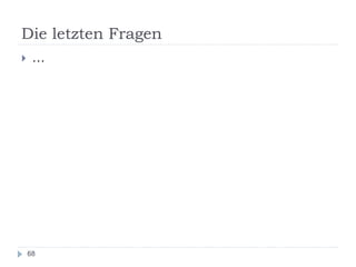 Die letzten Fragen
68
 …
 