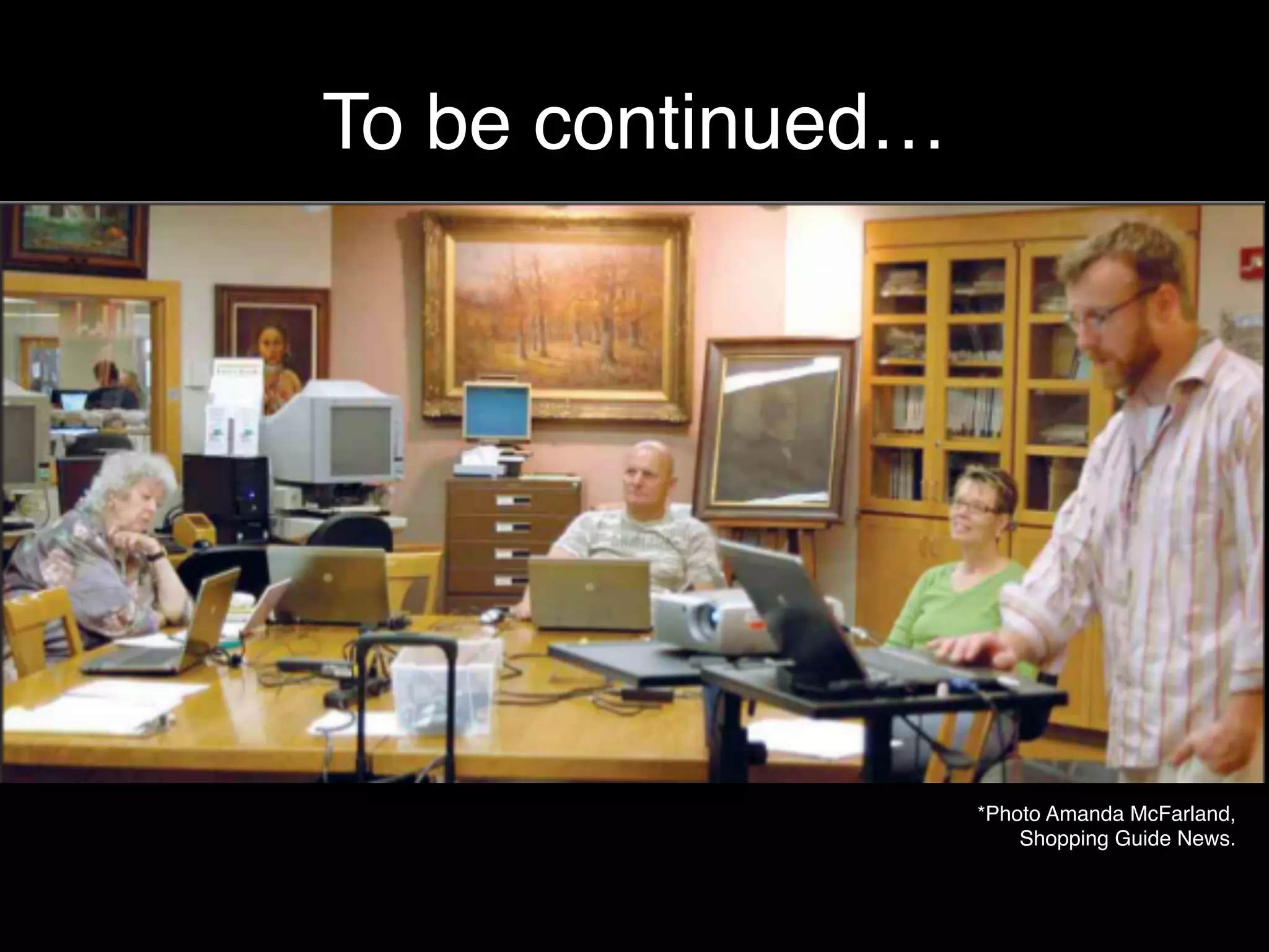 To be continued…!




                    *Photo Amanda McFarland, !
                        Shopping Guide News.!
 