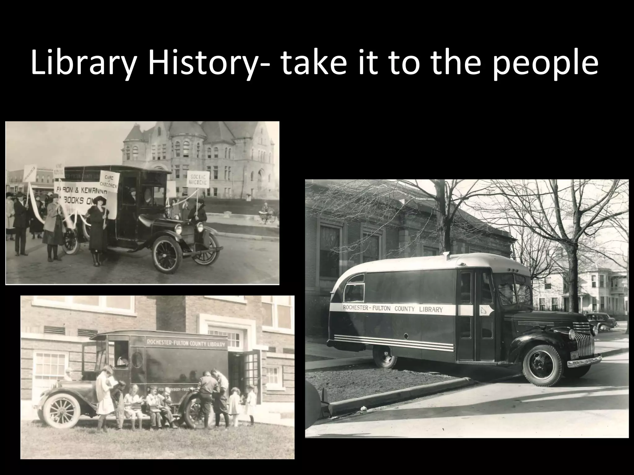 Library	
  History-­‐	
  take	
  it	
  to	
  the	
  people	
  
 
