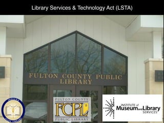 Library Services & Technology Act (LSTA) !