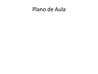 Plano de Aula 
 