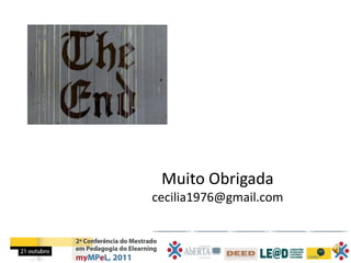 Muito Obrigada
cecilia1976@gmail.com
 