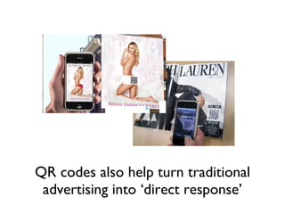 QR codes also help turn traditional advertising into ‘direct response’ 
