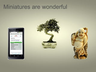 Miniatures are wonderful 