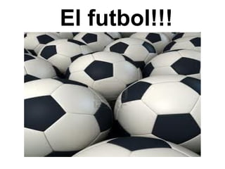 El futbol!!!
 