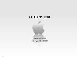 CLEOAPPSTORE

“It’s All About Think Different”

Firda Septiani 1106085270

 