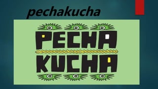 pechakucha
 