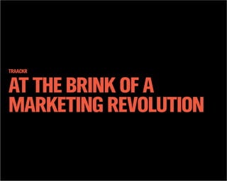 TRAACKR


at the brink of a
marketing revolution
 