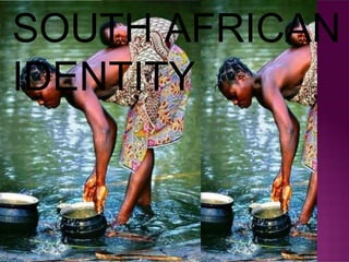 SOUTH AFRICAN IDENTITY 