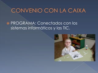 

PROGRAMA: Conectados con los
sistemas informáticos y las TIC.

 
