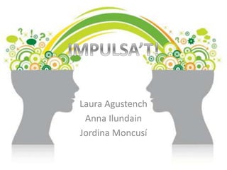Laura Agustench 
Anna Ilundain 
Jordina Moncusí 
 