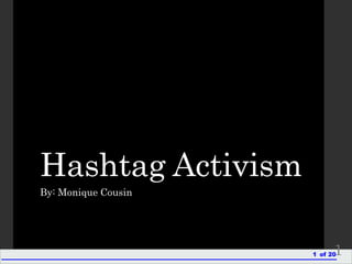 Hashtag Activism
By: Monique Cousin
1of 201
 