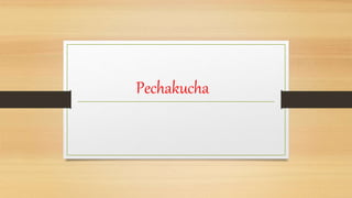 Pechakucha
 