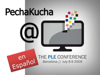 PechaKucha @ en Español 