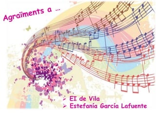  EI de Vila
 Estefanía García Lafuente
 