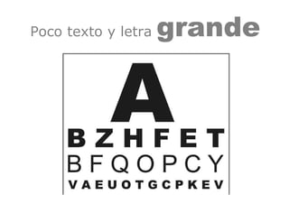 Poco texto y letra grande