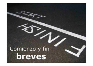 Comienzo y fin
breves