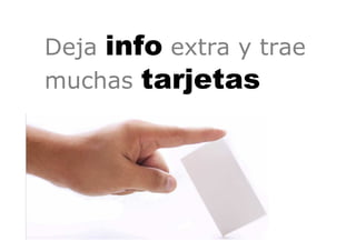 Deja info extra y trae
muchas tarjetas