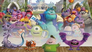 MONSTER UNIVERSITY:
 