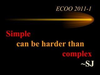 ECOO 2011-1 Simple  can be harder than   complex ~SJ 