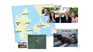 My dog Freja
My Family
Home sweet home
Spjald
 