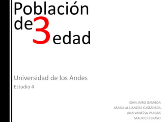 Universidad de los Andes Estudio 4 JOHN JAIRO GAMBOA MARIA ALEJANDRA CASTAÑEDA LINA VANESSA VARGAS MAURICIO BRAVO 