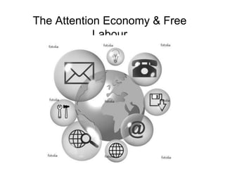 The Attention Economy & Free Labour 