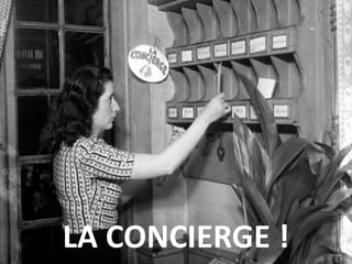 LA CONCIERGE !