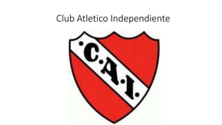 Club Atletico Independiente
 