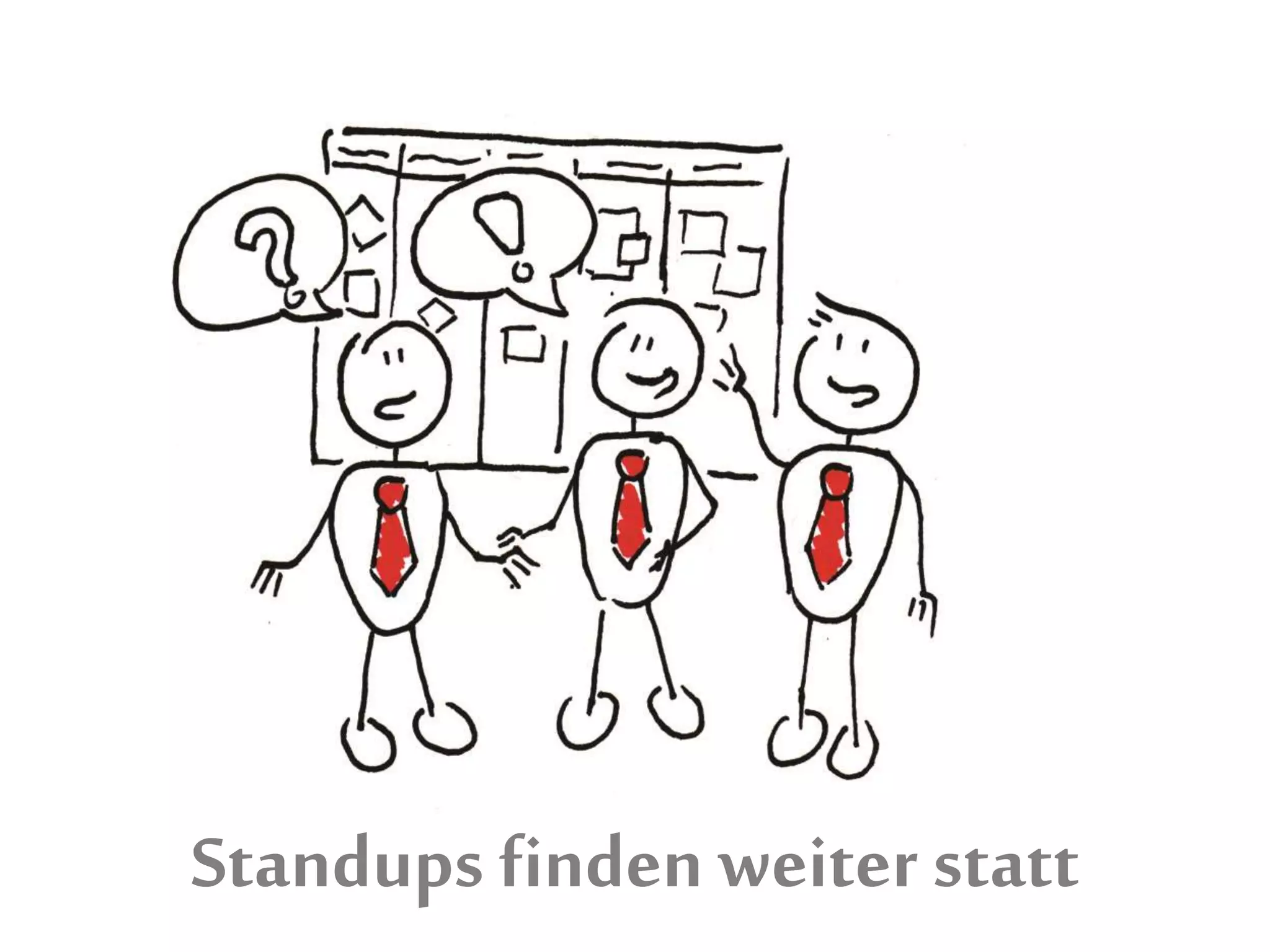 Standups finden weiter statt
 