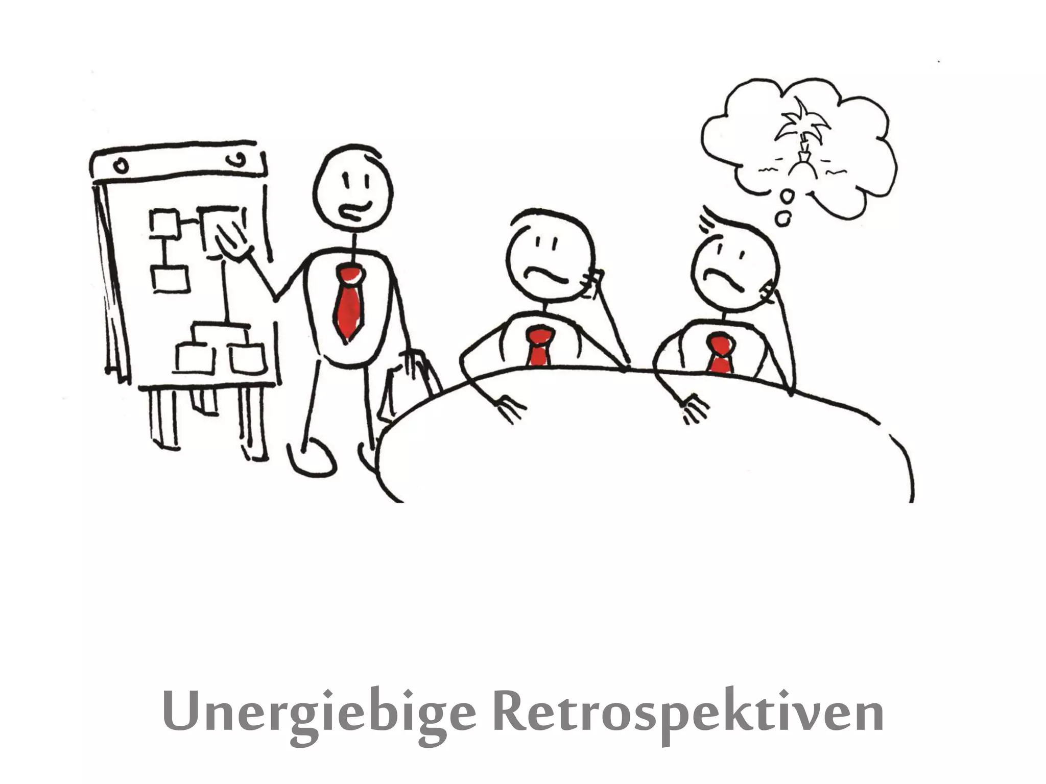 Unergiebige Retrospektiven
 
