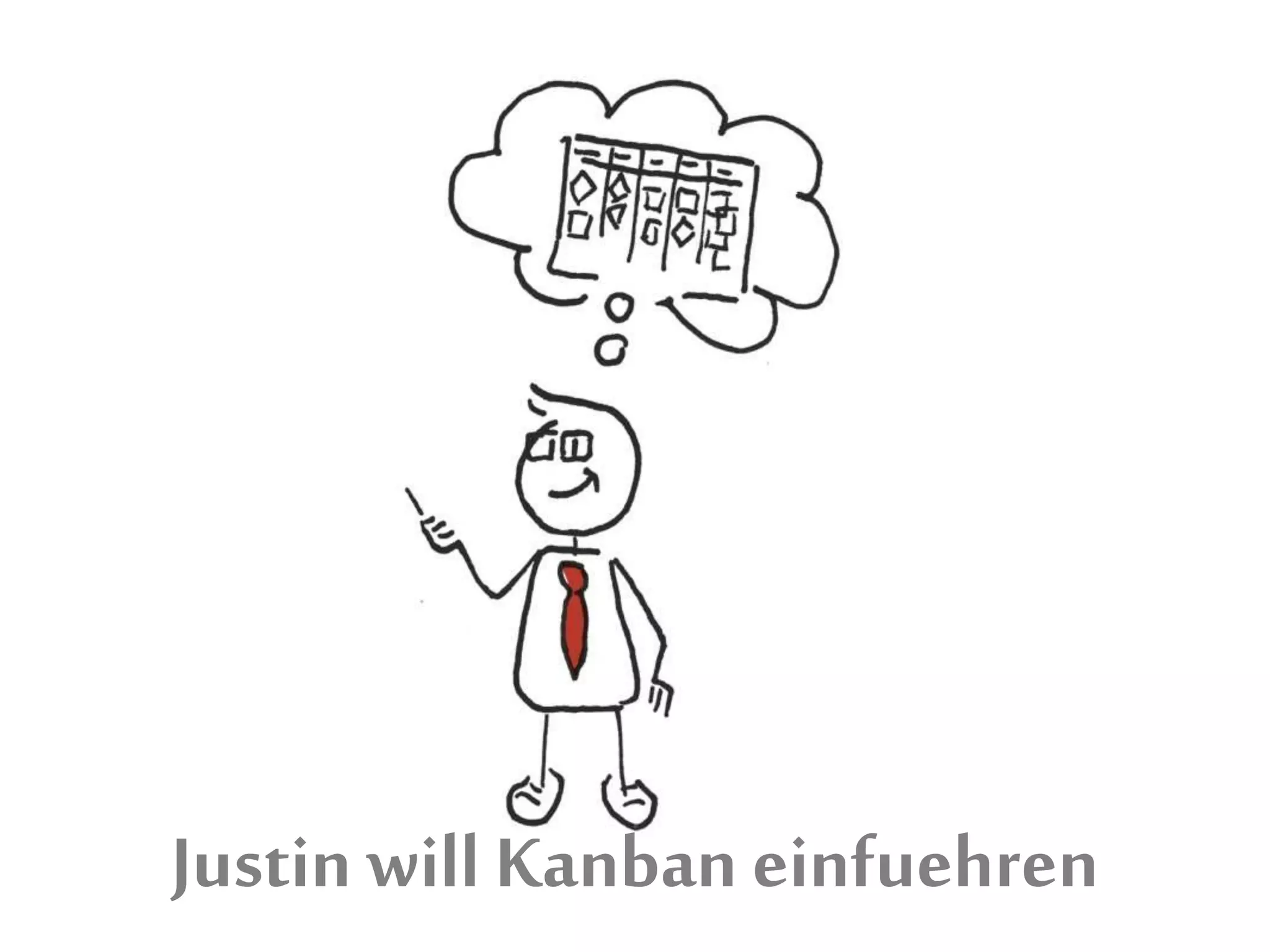 Justin will Kanban einfuehren
 