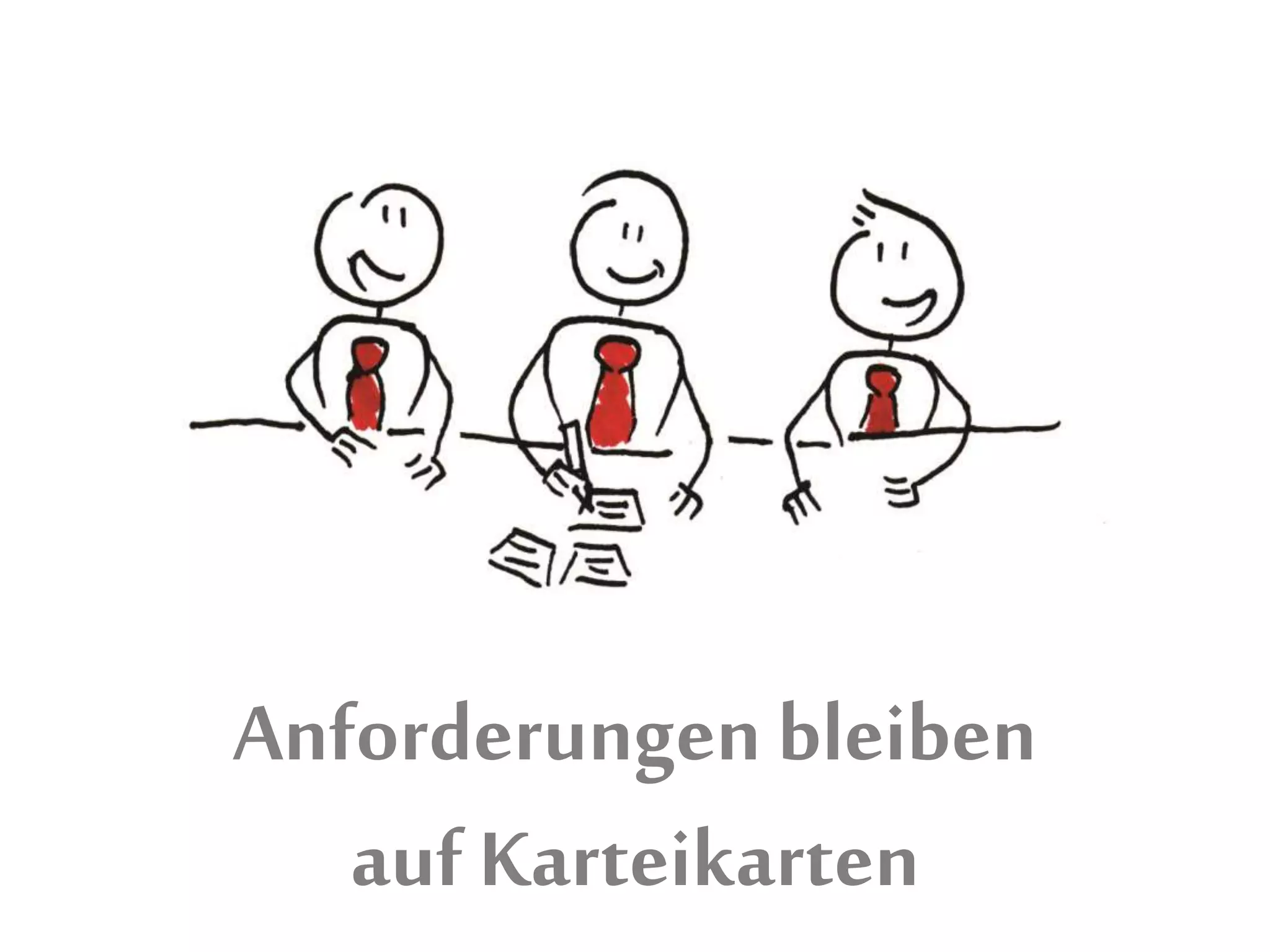 Anforderungen bleiben
auf Karteikarten
 