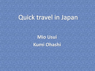 Quick travel in Japan Mio Usui KumiOhashi 