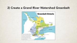 2) Create a Grand River Watershed Greenbelt
 