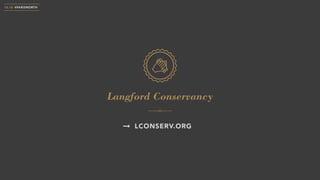 10.18 #PARISNORTH
Langford Conservancy
LCONSERV.ORG
 