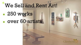+
We Sell and Rent Art!
■ 250 works
■ over 60 artists
 
