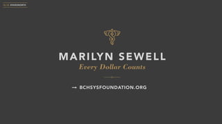 Every Dollar Counts
MARILYN SEWELL
10.18 #PARISNORTH
BCHSYSFOUNDATION.ORG
 