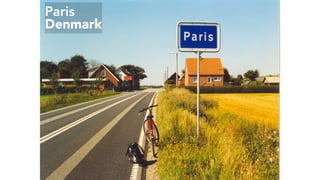 Paris
Denmark
 