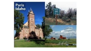 Paris
Idaho
 