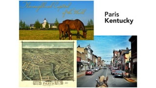 Paris
Kentucky
 