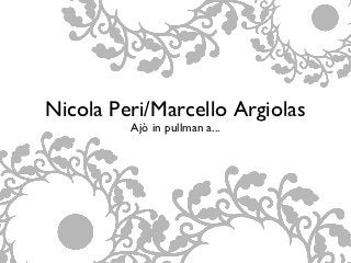 Nicola Peri/Marcello Argiolas
         Ajò in pullman a...
 