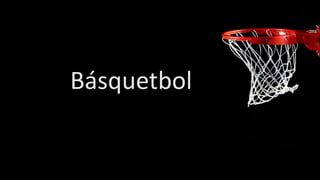 Básquetbol
 