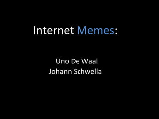 Internet  Memes : Uno De Waal Johann Schwella 