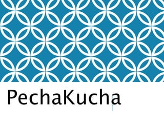 PechaKucha
 